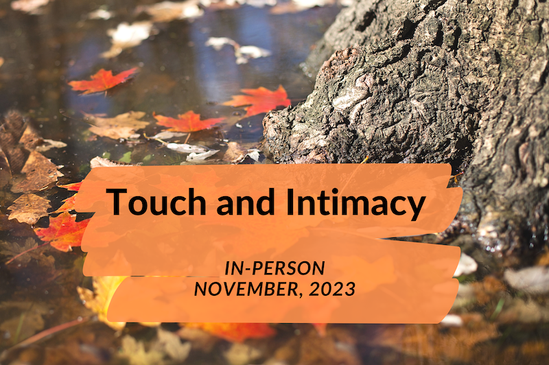 image of the bottom of a tree trunk in fall with leaves on the ground with text overlay that says "Touch and Intimacy, In-person November 2023"